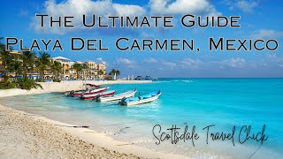 Playa Del Carmen The Ultimate Guide To Planning Your Vacation [upl. by Aicittel194]