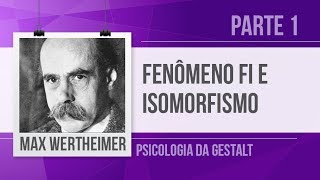 MAX WERTHEIMER 1  FENÔMENO FI E ISOMORFISMO PSICONEURAL  PSICOLOGIA DA GESTALT [upl. by Fulks]