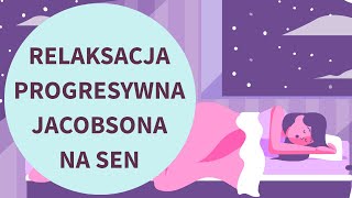 Relaksacja progresywna Jacobsona NA SEN NOWA WERSJA [upl. by Htnicayh]