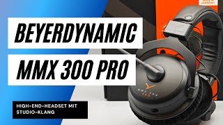 beyerdynamic MMX 300 Pro Test Starkes Upgrade für das beste GamingHeadset [upl. by Eiramyllek507]