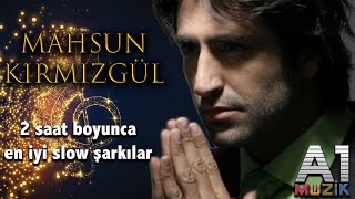 Mahsun Kırmızıgül  En İyi Slow Şarkılar 2 saat [upl. by Jovitah]