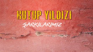 Kutup Yıldızı  Brindarım Şarkılarımız [upl. by Yentuoc]