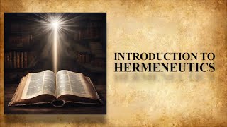 Introduction to Hermeneutics  Lesson 1 [upl. by Aiset]