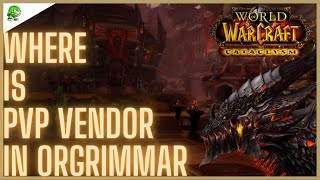 WoW Cataclysm Classic Where is PVP Vendor in Orgrimmar [upl. by Vivienne755]