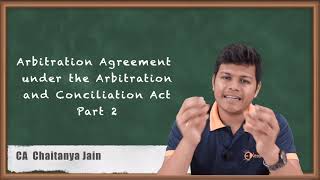 Arbitration Agreement under The Arbitration and Conciliation Act Part 2  CA Final Economic Laws [upl. by Yeznil]