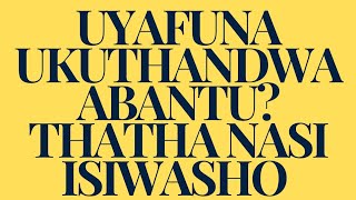 uyafuna ukuthandwa Abantu yonke indawo lapho uhamba khonathatha nasi isiwasho ubone izimanga [upl. by Veronique]