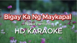 BIGAY KA NG MAYKAPAL  Nikko Permano HD KARAOKE [upl. by Ameen]