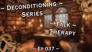 Deconditioning Series  Talk Therapy Edition  Ep 037 [upl. by Lady]