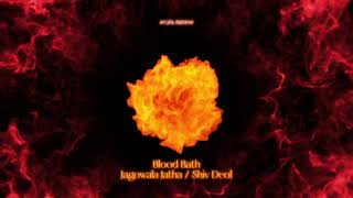 Blood Bath  Jagowala Jatha  Shiv Deol [upl. by Enitnemelc]