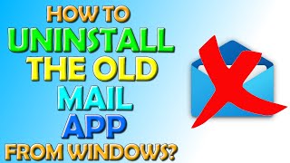 How To Uninstall The Old Windows Mail App From Windows 10 and 11 [upl. by Atikehs]