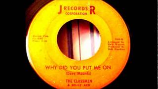 Billy Ace amp The Classmen  Why Did You Put Me On  196445 JR 5006wmv [upl. by Gianina470]