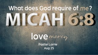 2 Micah 68 Love MercyPastor Lorrie [upl. by Eelrebma]