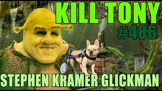 KILL TONY 486  STEPHEN KRAMER GLICKMAN [upl. by Isoais]