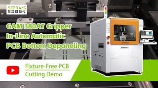 GAM 380AT Gripper In Line Automatic PCB Bottom Depaneling Fixture Free Cutting Demo [upl. by Yrrab966]