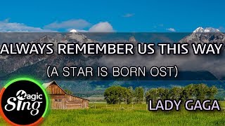 MAGICSING Karaoke LADY GAGAALWAYS REMEMBER US THIS WAY A STAR IS BORN OST karaoke  pop [upl. by Cassandry]