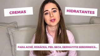 CREMAS HIDRATANTES PARA LA CARA  PIEL GRASA CON ACNÉ PIEL SECA ROSÁCEA DERMATITIS SEBORREICA [upl. by New]