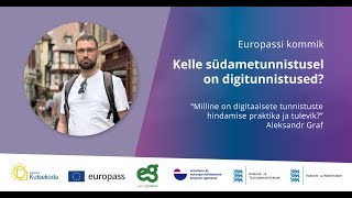 “Milline on digitaalsete tunnistuste hindamise praktika ja tulevik” Aleksandr Graf Europassi kommik [upl. by Yraillih]