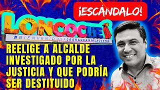 ⚠️🚨¡Escándalo Nacional Alcalde de Loncoche investigado por la justicia es reelecto‼️🚨⚠️😵‍💫 [upl. by Mears394]