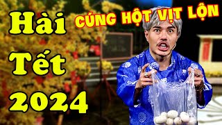 Hài Tết 2024  Cười Nắc Nẻ Hài Dương Lâm Đòi Cúng Hột Vịt Lộn Năm Mới Xả Xui  Hài Tết Mới Nhất 2024 [upl. by Carlstrom359]