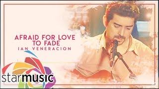 Ian Veneracion  Afraid For Love To Fade Audio 🎵 [upl. by Read584]