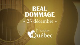 Beau Dommage  23 décembre chanson complète  Passion Québec [upl. by Haelat]