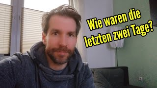 So ist es mir die letzten zwei Tage ergangen [upl. by Faydra]