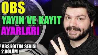 OBS Yayın ve Kayıt Ayarları Nasıl Yapılır   Obs Eğitim Serisi 2Bölüm [upl. by Stedman]