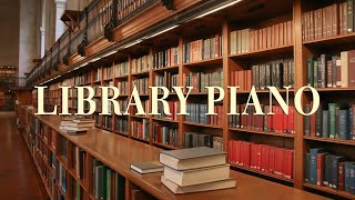 Library Time 🎧 도서관에서 듣기 좋은 피아노 음악  Relaxing Piano 공부를 위한 BGM [upl. by Nyletac628]