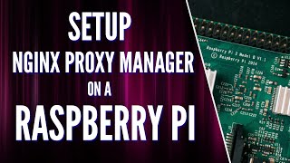 How to Install Nginx Proxy Manager on a Raspberry Pi [upl. by Allemaj]