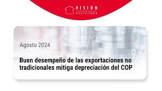 Buen desempeño de las exportaciones no tradicionales mitiga depreciación del COP [upl. by Lucretia]