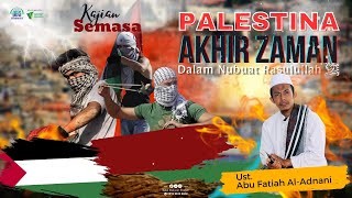 KAJIAN SEMASA  quotPALESTINA AKHIR ZAMAN DALAM NUBUAT RASULULLAHquot  Ust Abu Fatiah AlAdnani [upl. by Naleek]