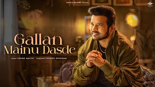 Gallan Mainu Dasde official Video  Shahid Mallya  Sundeep Gosswami  Kanchhan Srivas [upl. by Nevets]