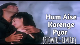 Hum Aise Karenge Pyar slowed reverb song [upl. by Ettenirt]