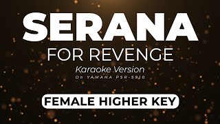 Serana  For Revenge Female High Key  Karaoke Minus One Yamaha PSR S910 Version [upl. by Notyard755]