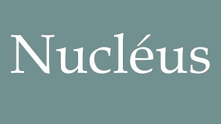 How to Pronounce Nucléus Nucleus Correctly in French [upl. by Symons349]