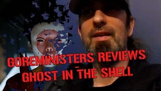 Goreministers Reviews  Ghost in the Shell [upl. by Alten85]