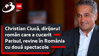 Christian Ciucă dirijorul român care a cucerit Parisul revine în România cu două spectacole [upl. by Namref]