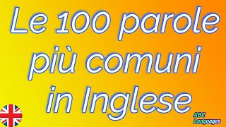 Elenco delle 100 parole più comuni nella conversazione in Inglese [upl. by Damales558]