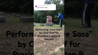 Performing “Love Sosa” by Chief Keef for President Lyndon B Johnson at the Cemetery shorts viral [upl. by Clarice242]