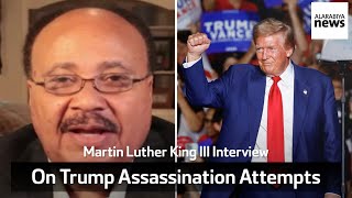 Martin Luther King III On Donald Trump Assassination Attempts We Have To Look At Society [upl. by Thorlie]