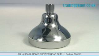 TRADING DEPOT Aqualisa Chrome Shower Head Shell Part no 164623 [upl. by Amilas]