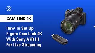 How to Set Up Elgato Cam Link 4K with Sony A7R III for Live Streaming [upl. by Ettelorahc]