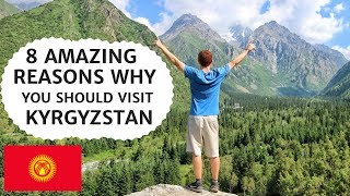 8 Reasons Why You Should Visit KYRGYZSTAN [upl. by Debi]