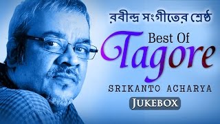 Best of Tagore Songs by Srikanto Acharya  Bengali Songs  Chirosakha [upl. by Mou]