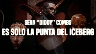 Sean quotDiddyquot Combs ES SOLO LA PUNTA DEL ICEBERG [upl. by Suoiradal516]