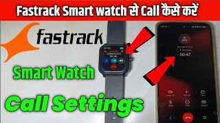 Fastrack Smartwatch Se Call kaise kare  Fastrack Smart Watch Calling Setting Complete Setup [upl. by Shirlee945]