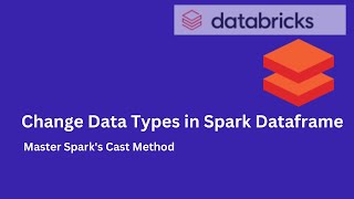 Changing Column Data Types in a Spark DataFrame Using the Cast Method [upl. by Chivers13]