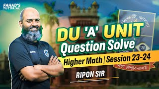 DU A Unit  Question Solve  Higher Math  Session 2324  Ripon Sir  Fahads Tutorial [upl. by Nyladnor608]