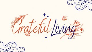 November 10 2024  Grateful Living  Week 1 [upl. by Noam]