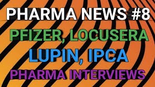 PHARMA NEWS 8 PFIZER LOCUSERA IPCA LUPIN PHARMA INTERVIEWS  PHARMA JOBS [upl. by Roland]